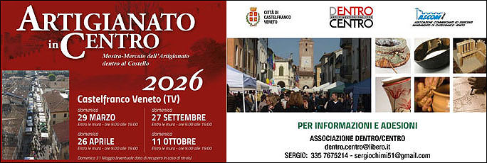 CASTELFRANCO VENETO (TV)
ARTIGIANATO IN CENTRO
MOSTRA MERCATO DELL'ARTIGIANATO 
