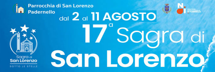 Paese Padernello 17ª Sagra di San Lorenzo dal 2 Agosto al 11 Agosto 2024