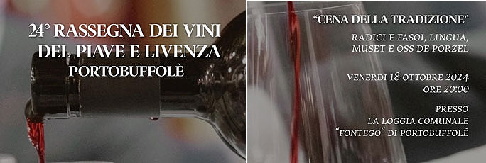 PORTOBUFFOLE' RASSEGNA DEI VINI DEL PIAVE E LIVENZA CENA DELLA TRADIZIONE Radici e Fasoi - Muset e Oss de Porzel 