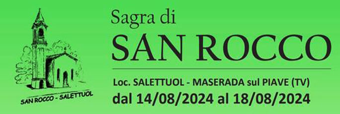 Maserada sul Piave Salettuol Sagra di San Rocco dal 14 Agosto al 18 Agosto 2024
