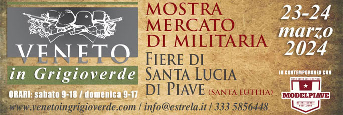 Santa Lucia di Piave Veneto in Grigioverde Mostra Mercato di Militaria e Model Piave Mostra Mercato di Modellismo sabato 23 e domenica 24 Marzo 2024