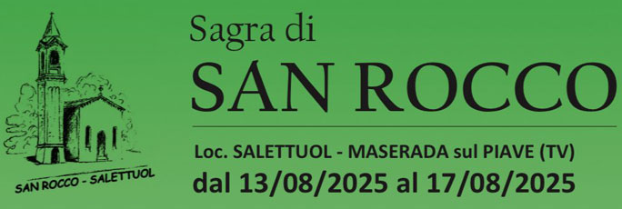 Maserada sul Piave Salettuol Sagra di San Rocco dal 13 Agosto al 17 Agosto 2025