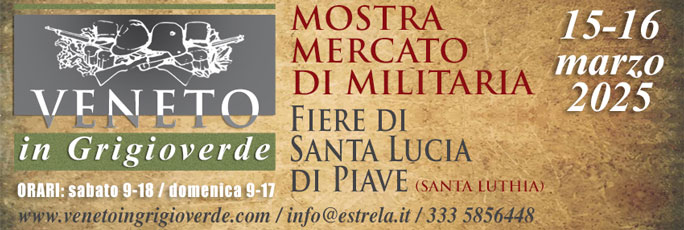 Santa Lucia di Piave Veneto in Grigioverde Mostra Mercato di Militaria Sabato 15 e Domenica 16 Marzo 2025