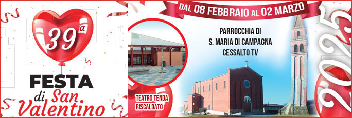 Cessalto Santa Maria di Campagna 39ª Festa di San Valentino dal 8 Febbraio al 2 Marzo 2025