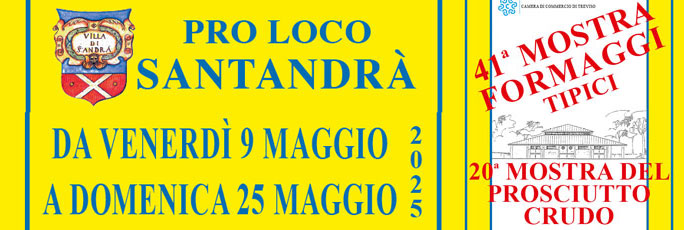 Povegliano Santandrà 41ª Mostra Formaggi Tipici e 20ª Mostra del Prosciutto Crudo dal 9 Maggio al 25 Maggio 2025