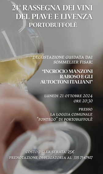 PORTOBUFFOLE' RASSEGNA DEI VINI DEL PIAVE E LIVENZA degustazione INCROCIO MANZONI RABOSO 
E GLI AUTOCTONI ITALIANI