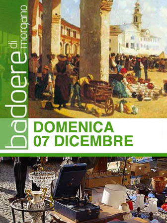 Badoere di Morgano Mercatino dell'Antiquariato e Collezionismo, Fiera Dei Trovarobe, Mercatino Ogni Prima Domenica del Mese, Mercatini Antiquariato Treviso 
